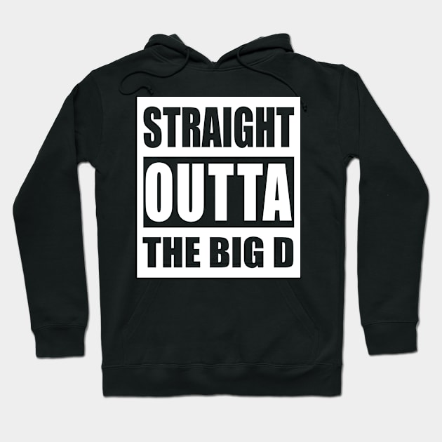 Straight Outta The Big D - Dallas City, Texas, USA Pride, Traveler Souvenir Gift For Men, Women & Kids Hoodie by Art Like Wow Designs